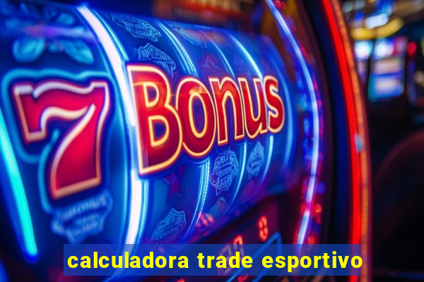 calculadora trade esportivo